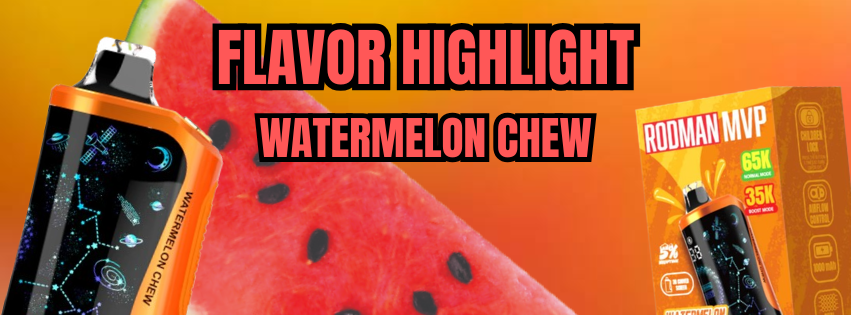 Watermelon Chew Rodman MVP 65K: A Candy-Inspired Watermelon Flavor That Keeps Delivering