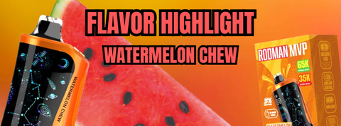 Watermelon Chew Rodman MVP 65K: A Candy-Inspired Watermelon Flavor That Keeps Delivering