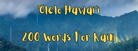 There Are Over 200 Words For "Rain" in Hawaii!